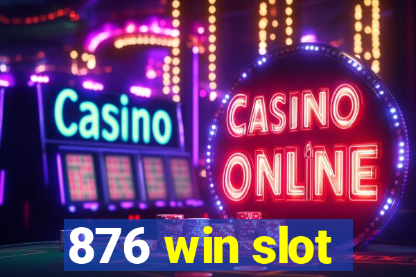 876 win slot